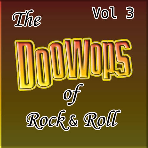 The Doo Wops Of Rock & Roll Vol 3