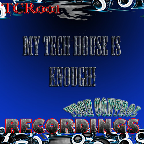 My Tech House Is Enough!