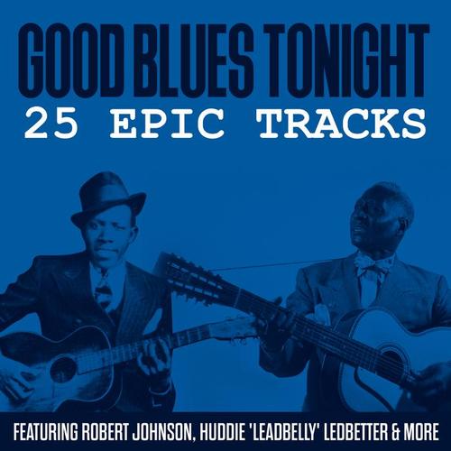 Good Blues Tonight - 25 Epic Tracks