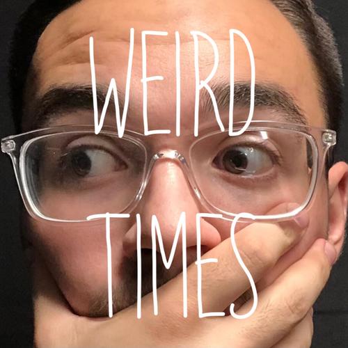 Weird Times