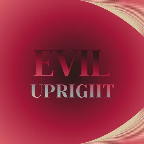 Evil Upright