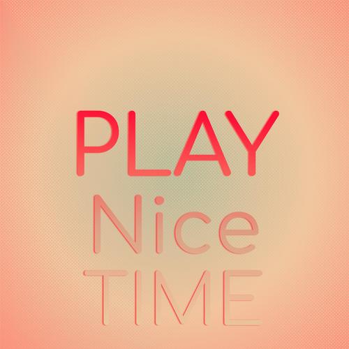 Play Nice Time