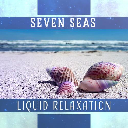 Seven Seas – Liquid Relaxation: Soothe Your Stress, Self Hypnosis, Ocean Lullabies, Whale Song, Seaside Meditation, Marine Journey