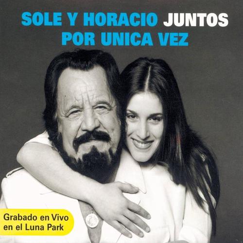 Sole y Horacio juntos por Única Vez (Grabado en Vivo en el Luna Park)