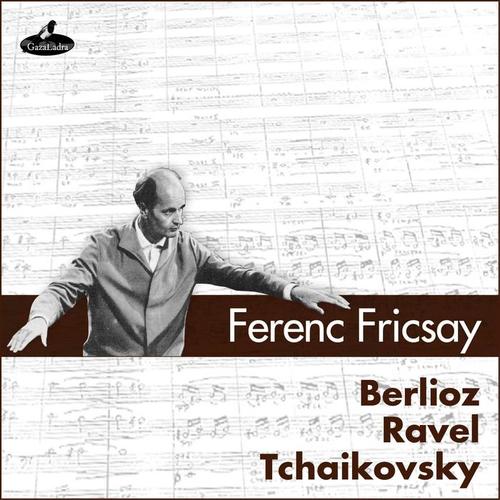 Berlioz Ravel Tchaikovsky
