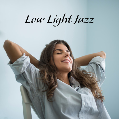 Low Light Jazz - Mental Relaxation with Smooth & Gentle Jazz Music