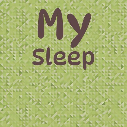 My Sleep