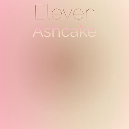 Eleven Ashcake
