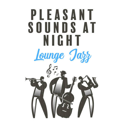 Pleasant Sounds at Night - Lounge Jazz