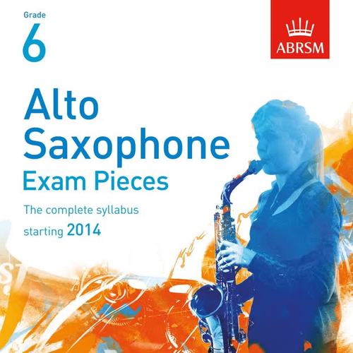 Alto Saxophone Exam Pieces, Starting 2014, ABRSM Grade 6