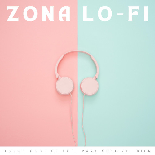 Zona Lo-Fi: Tonos Cool De Lofi Para Sentirte Bien