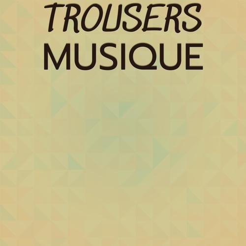 Trousers Musique