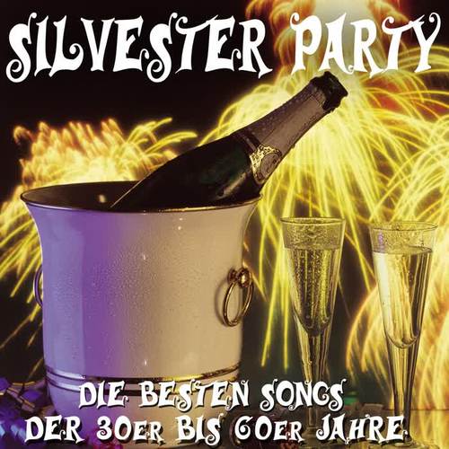 Silvester Party - Die besten Songs der 30er bis 60er Jahre