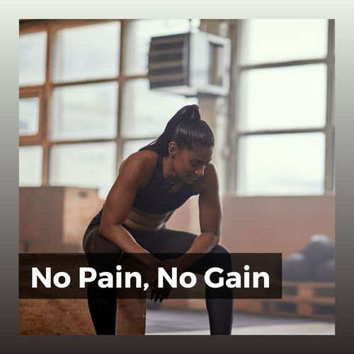 No Pain, No Gain