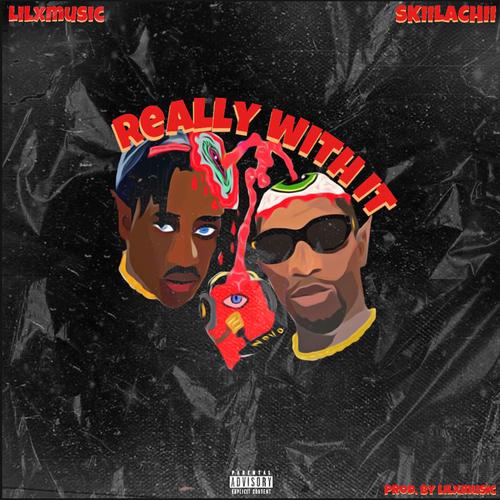 Really with it (feat. Skiilachii) [Explicit]