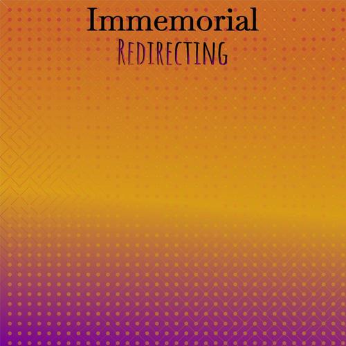 Immemorial Redirecting