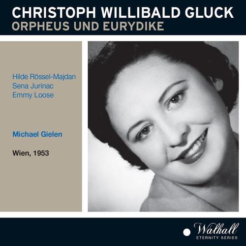 GLUCK, C.W.: Orfeo ed Euridice (Opera) [Sung in German] [Rössel-Majdan, Jurinac, Loose, Wöster, Gielen] [1950, 1953]