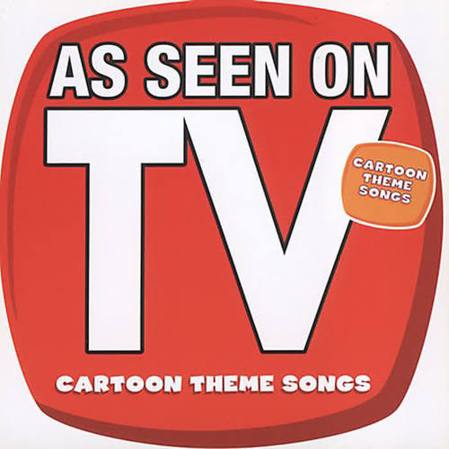 As Seen On TV Cartoon Theme Songs