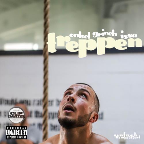 Treppen (feat. Grinch, Issa & ClipCartel) [Explicit]