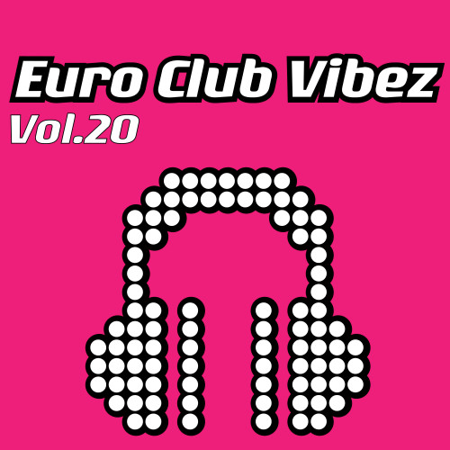 Euro Club Vibez, Vol. 20