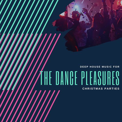 The Dance Pleasures - Deep House Music For Christmas Parties