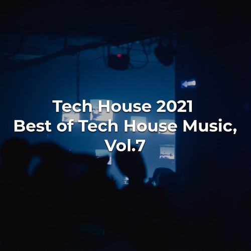 Tech House 2021 Best of Tech House Music, Vol. 7