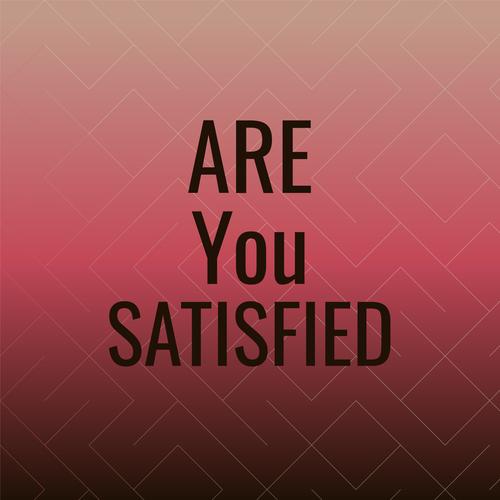 Are You Satisfied