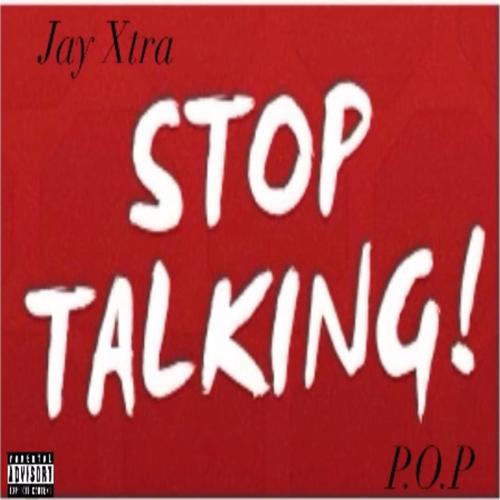 Stop Talking! (feat. P.O.P) [Explicit]