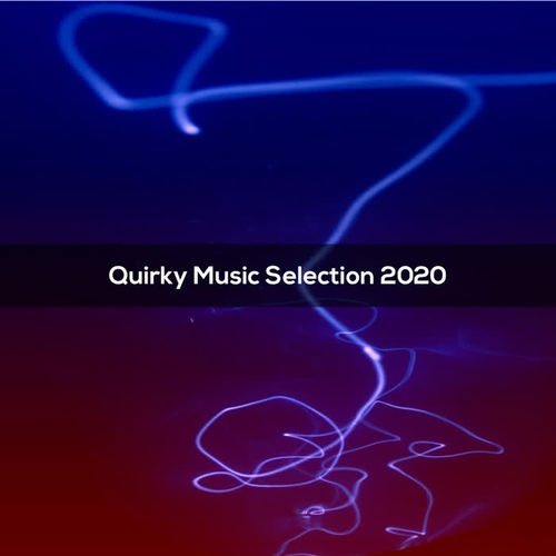 Quirky Music Selection 2020