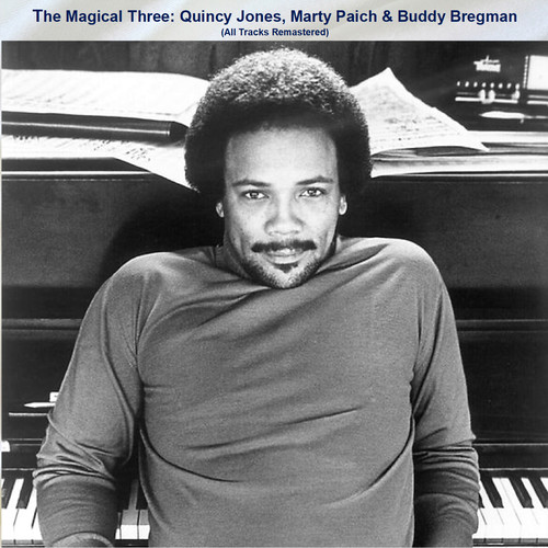 The Magical Three: Quincy Jones, Marty Paich & Buddy Bregman (All Tracks Remastered)