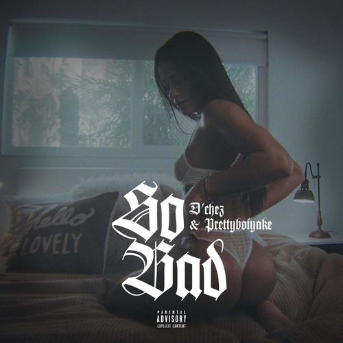 So Bad (feat. Prettyboiyake) [Explicit]