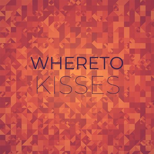 Whereto Kisses