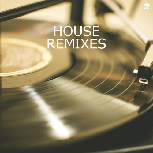 House Remixes