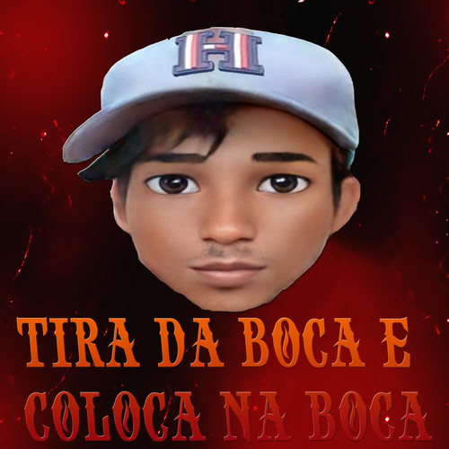 Tira da Boca e Coloca na Boca (Explicit)