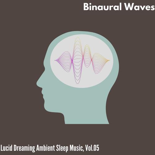 Binaural Waves - Lucid Dreaming Ambient Sleep Music, Vol. 05