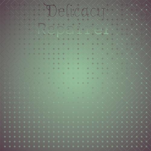 Delicacy Repairer