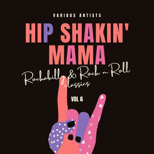 Hip Shakin' Mama (Rockabilly & Rock 'n' Roll Classics) , Vol. 6