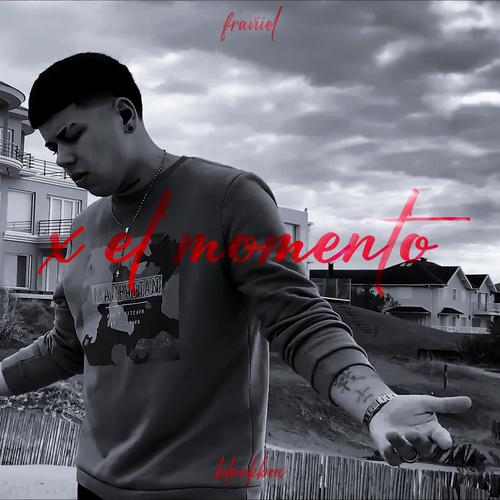 X EL MOMENTO (feat. FRAVIIEL) [Explicit]