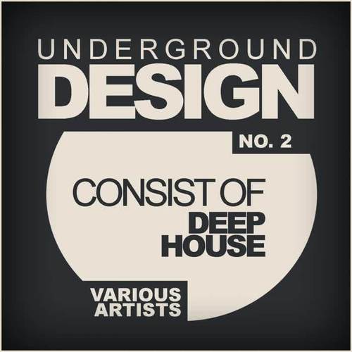 Underground Design No.2: Consist Of Deep House