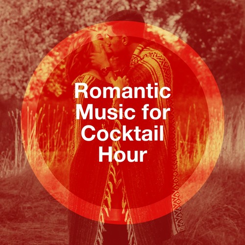 Romantic Music for Cocktail Hour