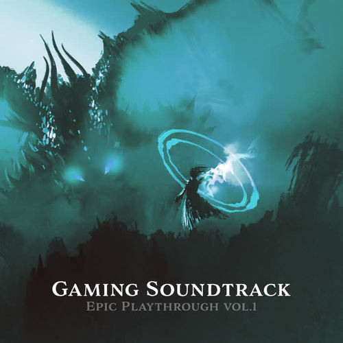 Gaming Soundtrack: Epic Playthrough vol. 1