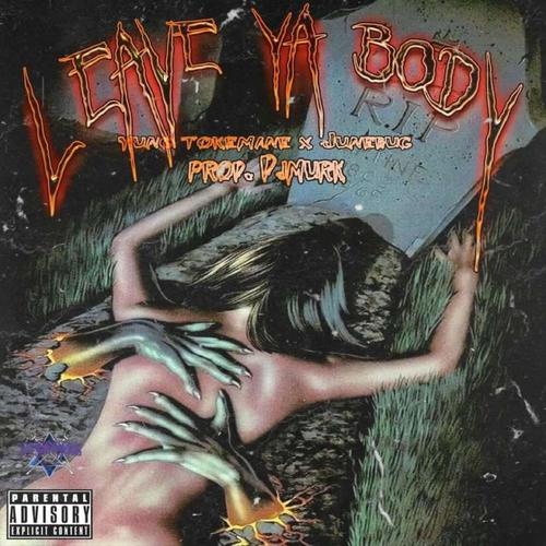 LEAVE YA BODY (feat. Yung Tokemane) [Explicit]