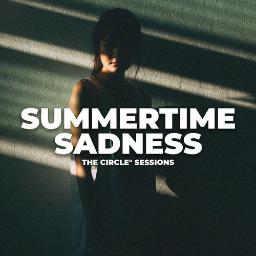 Summer Time Sadness by The Circle Sessions (Explicit)