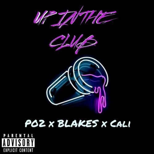 Up in the Club (feat. Blakes & Cali) [Explicit]
