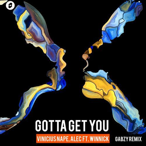 Gotta Get You (Gabzy Remix)