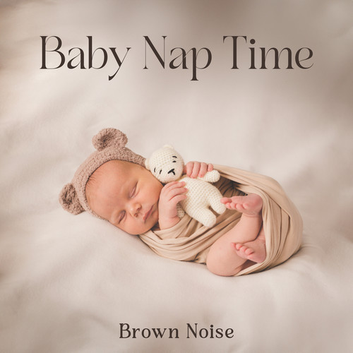 Baby Nap Time Brown Noise (Calm Down Crying Baby & Soothe Them to Sleep)