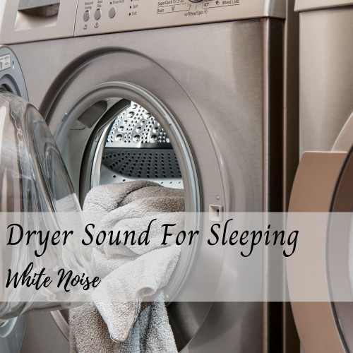 White Noise: Dryer Sound For Sleeping