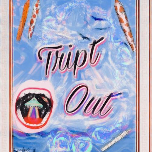 Tript Out (Explicit)