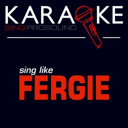 Karaoke in the Style of Fergie