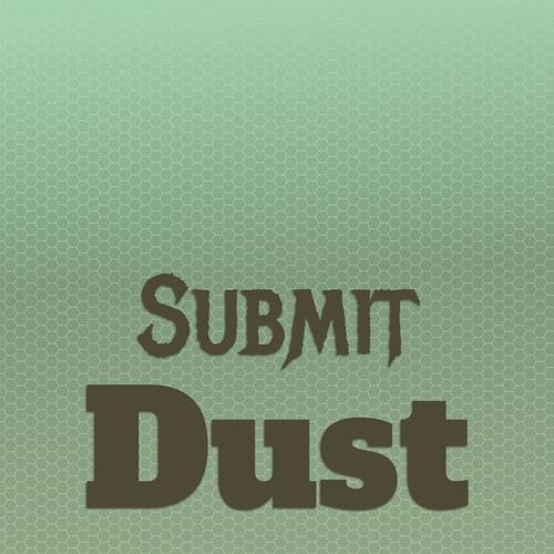 Submit Dust